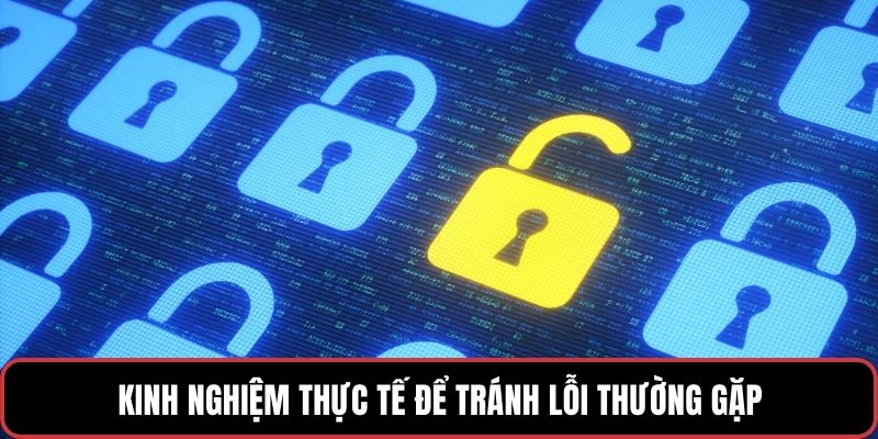 Kinh nghiệm thực tế để tránh lỗi thường gặp khi tạo tài khoản mới