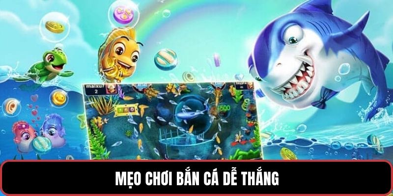 Mẹo chơi bắn cá dễ thắng