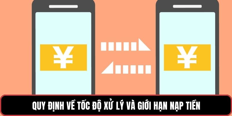 Quy định về tốc độ xử lý và giới hạn nạp tiền